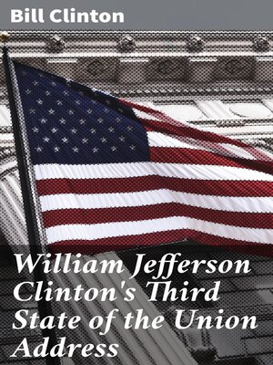 cover image of William Jefferson Clinton's Third State of the Union Address